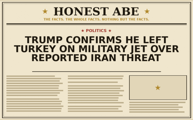 Trump Confirms He Left Turkey on Military Jet Over Reported Iran Threat