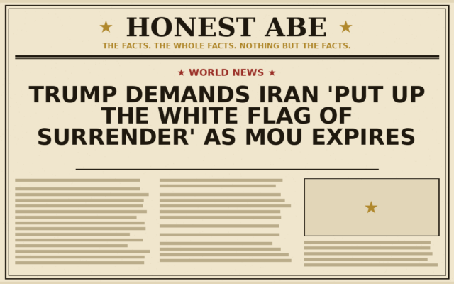 Trump Demands Iran ‘Put Up the White Flag of Surrender’ as MoU Expires