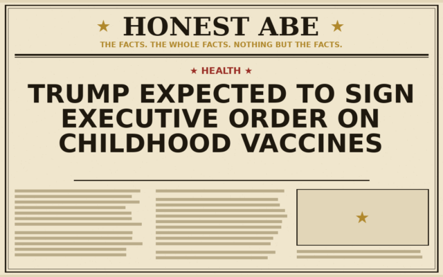 Trump Expected to Sign Executive Order on Childhood Vaccines