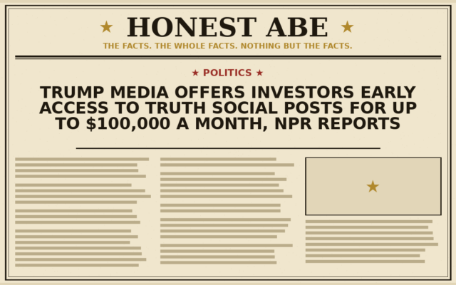 Trump Media Offers Investors Early Access to Truth Social Posts for Up to $100,000 a Month, NPR Reports