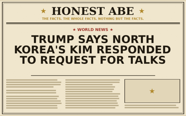 Trump Says North Korea’s Kim Responded to Request for Talks