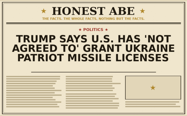 Trump Says U.S. Has ‘Not Agreed To’ Grant Ukraine Patriot Missile Licenses