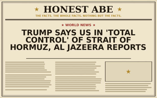 Trump Says US in ‘Total Control’ of Strait of Hormuz, Al Jazeera Reports