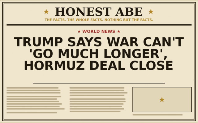 Trump Says War Can’t ‘Go Much Longer’, Hormuz Deal Close