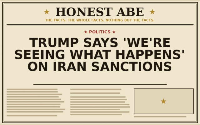 Trump Says ‘We’re Seeing What Happens’ on Iran Sanctions