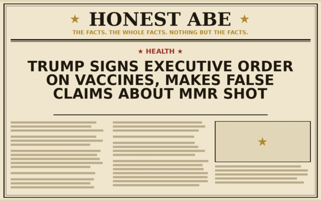 Trump Signs Executive Order on Vaccines, Makes False Claims About MMR Shot