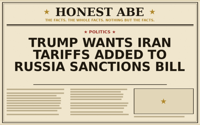 Trump Wants Iran Tariffs Added to Russia Sanctions Bill