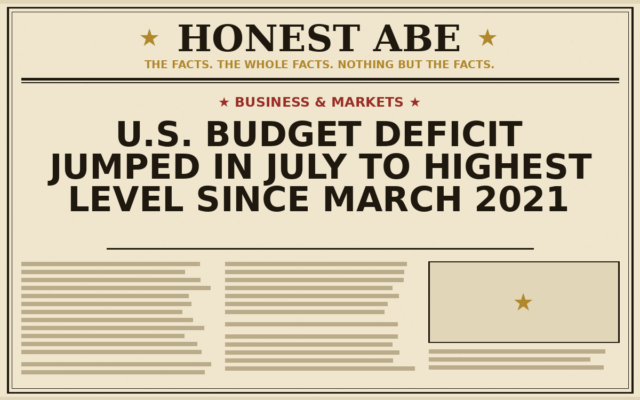 U.S. Budget Deficit Jumped in July to Highest Level Since March 2021