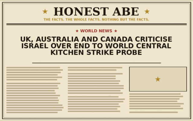 UK, Australia and Canada Criticise Israel Over End to World Central Kitchen Strike Probe