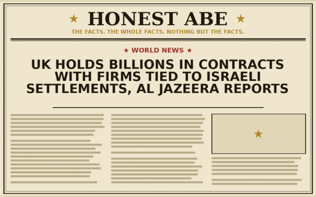 UK Holds Billions in Contracts With Firms Tied to Israeli Settlements, Al Jazeera Reports