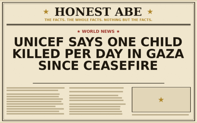 UNICEF Says One Child Killed Per Day in Gaza Since Ceasefire