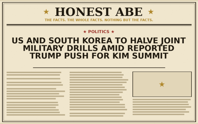 US and South Korea to Halve Joint Military Drills Amid Reported Trump Push for Kim Summit