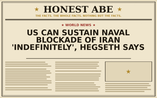 US Can Sustain Naval Blockade of Iran ‘Indefinitely’, Hegseth Says