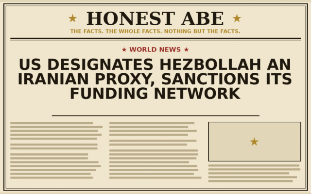 US Designates Hezbollah an Iranian Proxy, Sanctions Its Funding Network