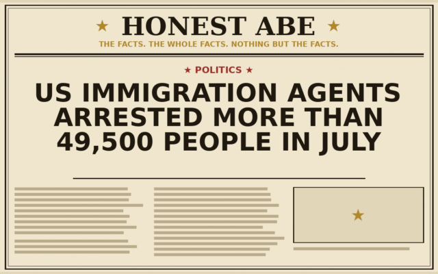 US Immigration Agents Arrested More Than 49,500 People in July