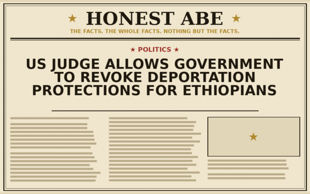 US Judge Allows Government to Revoke Deportation Protections for Ethiopians