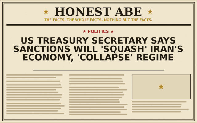 US Treasury Secretary Says Sanctions Will ‘Squash’ Iran’s Economy, ‘Collapse’ Regime