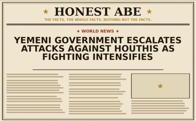 Yemeni Government Escalates Attacks Against Houthis as Fighting Intensifies