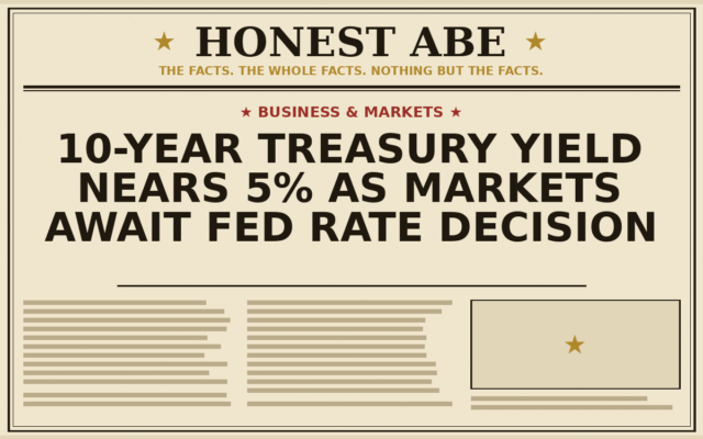 10-Year Treasury Yield Nears 5% as Markets Await Fed Rate Decision