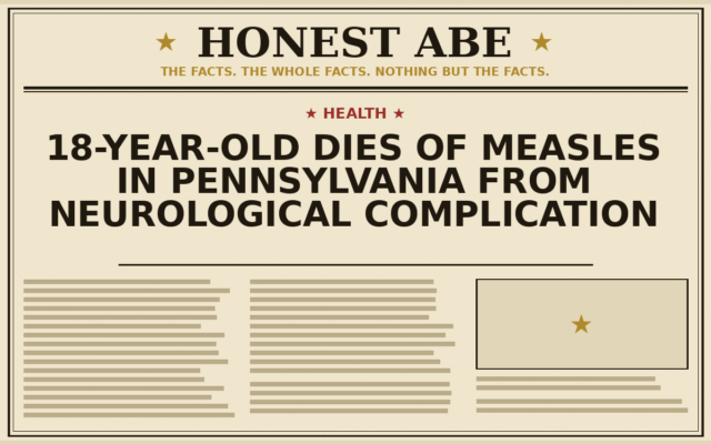 18-Year-Old Dies of Measles in Pennsylvania From Neurological Complication