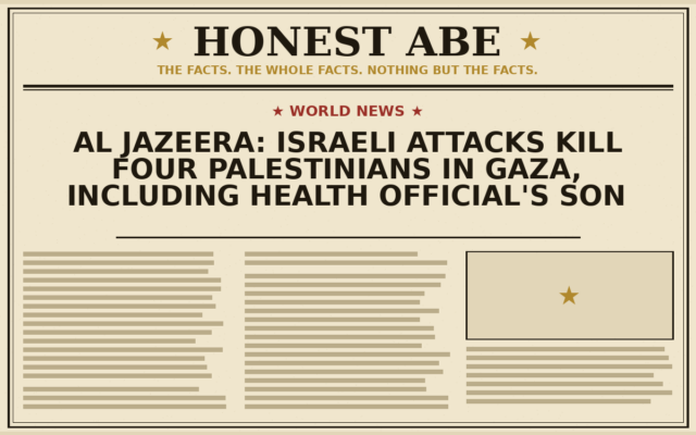 Al Jazeera: Israeli Attacks Kill Four Palestinians in Gaza, Including Health Official’s Son