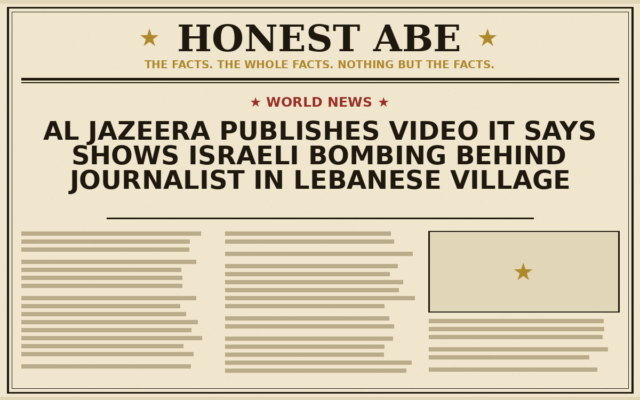 Al Jazeera Publishes Video It Says Shows Israeli Bombing Behind Journalist in Lebanese Village