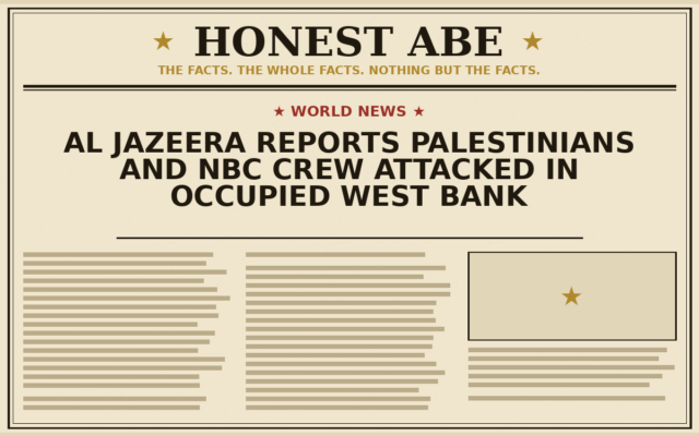 Al Jazeera Reports Palestinians and NBC Crew Attacked in Occupied West Bank