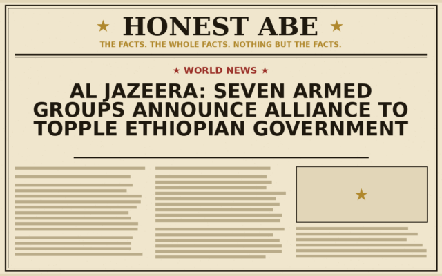 Al Jazeera: Seven Armed Groups Announce Alliance to Topple Ethiopian Government