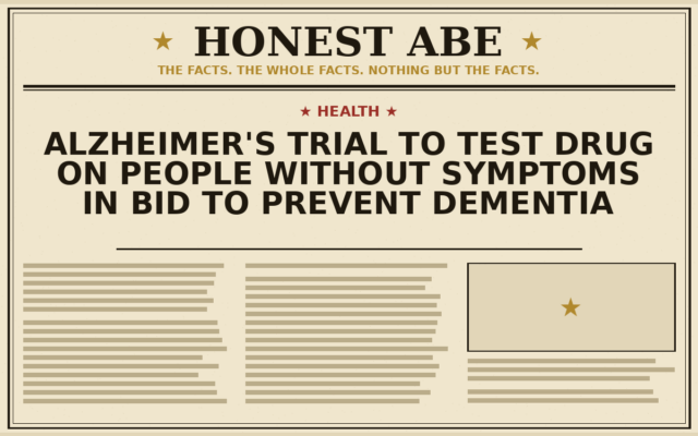 Alzheimer’s Trial to Test Drug on People Without Symptoms in Bid to Prevent Dementia