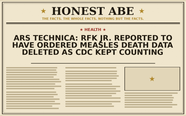 Ars Technica: RFK Jr. Reported to Have Ordered Measles Death Data Deleted as CDC Kept Counting