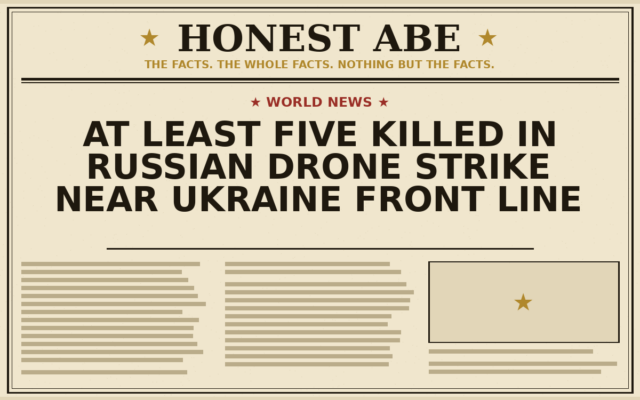 At Least Five Killed in Russian Drone Strike Near Ukraine Front Line