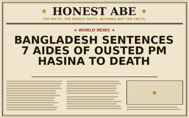 Bangladesh Sentences 7 Aides of Ousted PM Hasina to Death