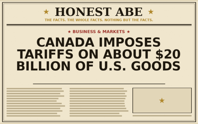 Canada Imposes Tariffs on About $20 Billion of U.S. Goods