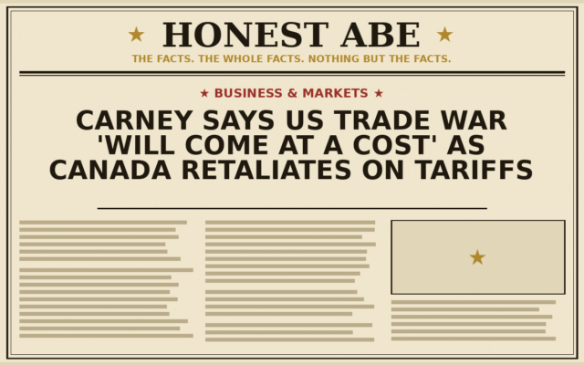 Carney Says US Trade War ‘Will Come at a Cost’ as Canada Retaliates on Tariffs