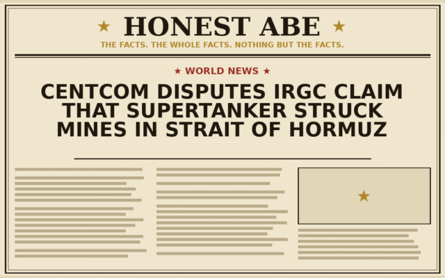 CENTCOM Disputes IRGC Claim That Supertanker Struck Mines in Strait of Hormuz