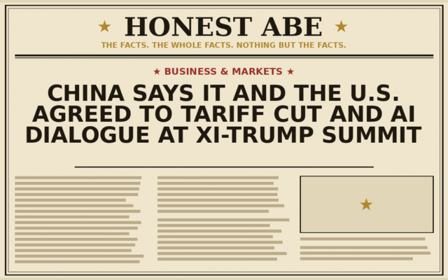 China Says It and the U.S. Agreed to Tariff Cut and AI Dialogue at Xi-Trump Summit