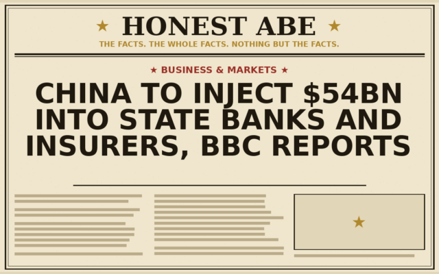 China to Inject $54bn Into State Banks and Insurers, BBC Reports