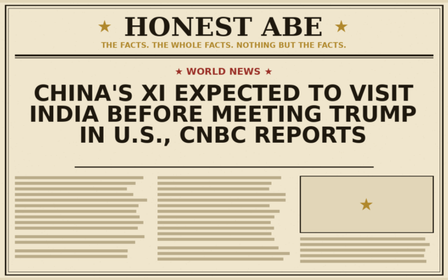 China’s Xi Expected to Visit India Before Meeting Trump in U.S., CNBC Reports