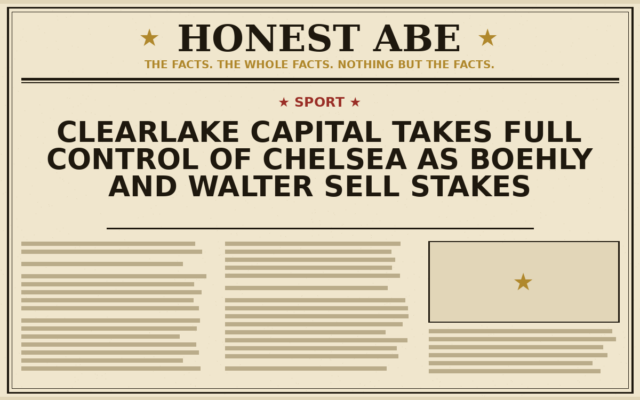 Clearlake Capital Takes Full Control of Chelsea as Boehly and Walter Sell Stakes