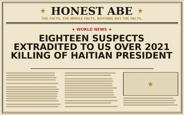 Eighteen Suspects Extradited to US Over 2021 Killing of Haitian President