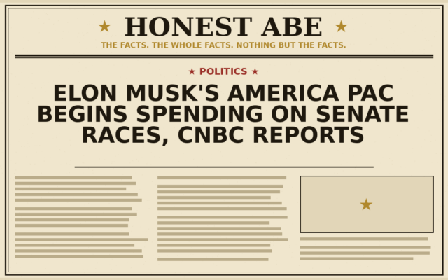 Elon Musk’s America PAC Begins Spending on Senate Races, CNBC Reports