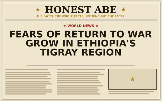 Fears of Return to War Grow in Ethiopia’s Tigray Region