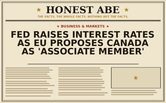Fed Raises Interest Rates as EU Proposes Canada as ‘Associate Member’