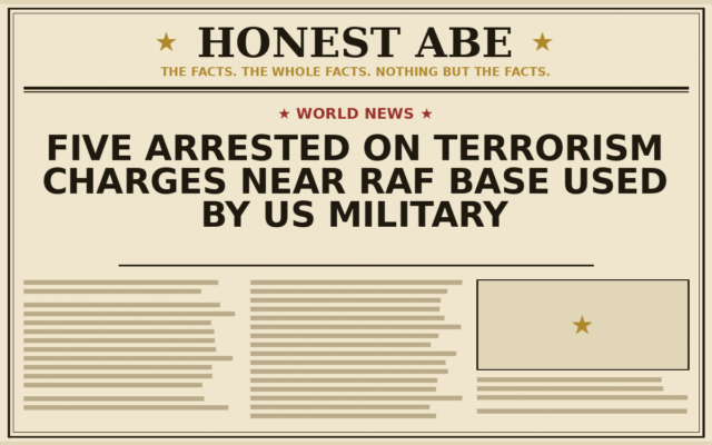 Five Arrested on Terrorism Charges Near RAF Base Used by US Military