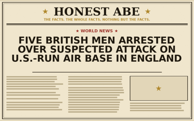 Five British Men Arrested Over Suspected Attack on U.S.-Run Air Base in England
