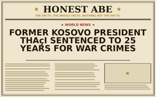 Former Kosovo President Thaçi Sentenced to 25 Years for War Crimes