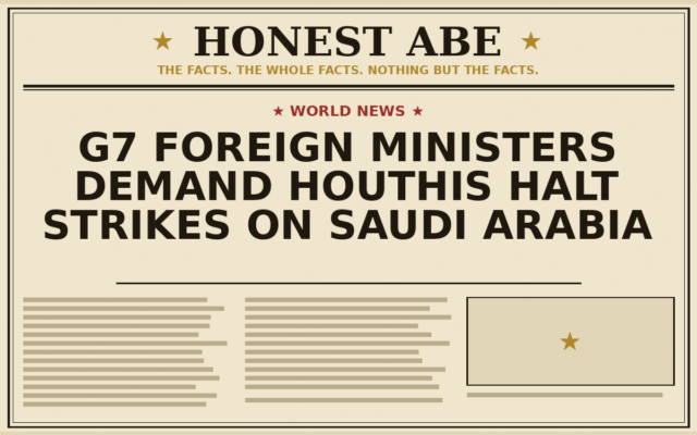 G7 Foreign Ministers Demand Houthis Halt Strikes on Saudi Arabia