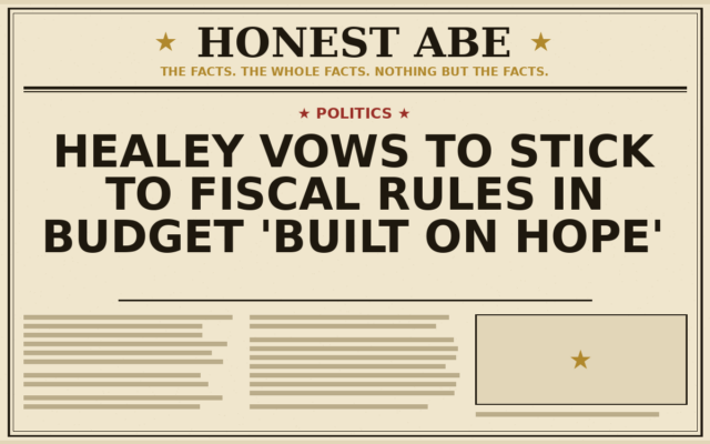 Healey Vows to Stick to Fiscal Rules in Budget ‘Built on Hope’
