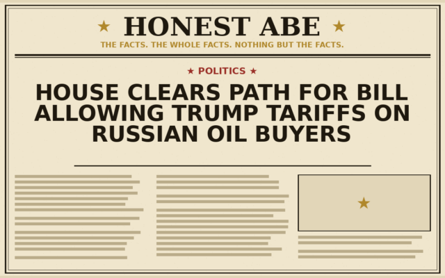 House Clears Path for Bill Allowing Trump Tariffs on Russian Oil Buyers