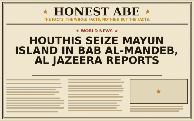 Houthis Seize Mayun Island in Bab al-Mandeb, Al Jazeera Reports